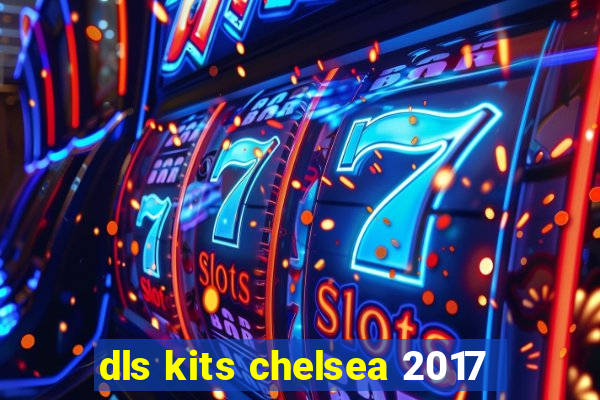 dls kits chelsea 2017